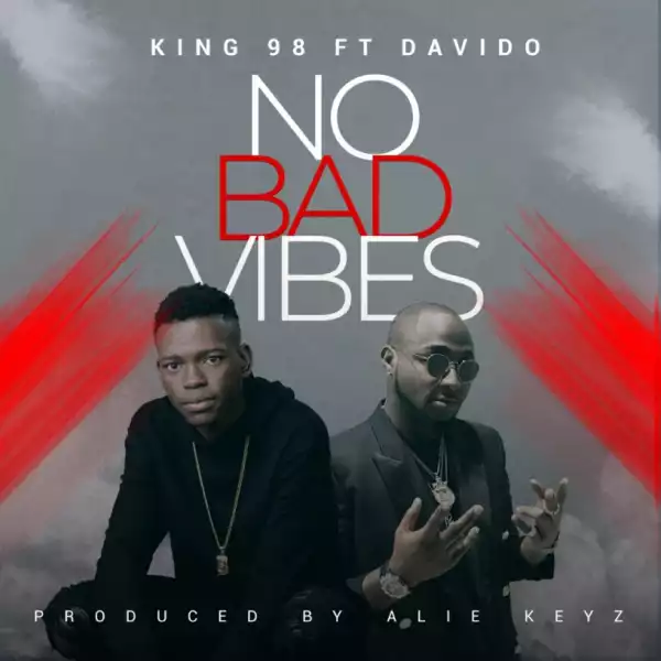King98 - No Bad Vibes ft. Davido